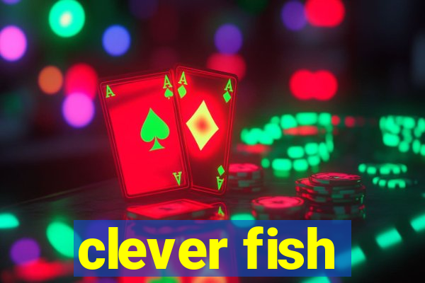 clever fish